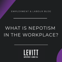 What Is Nepotism In The Workplace? - Levitt LLP Employment & Labour Lawyers