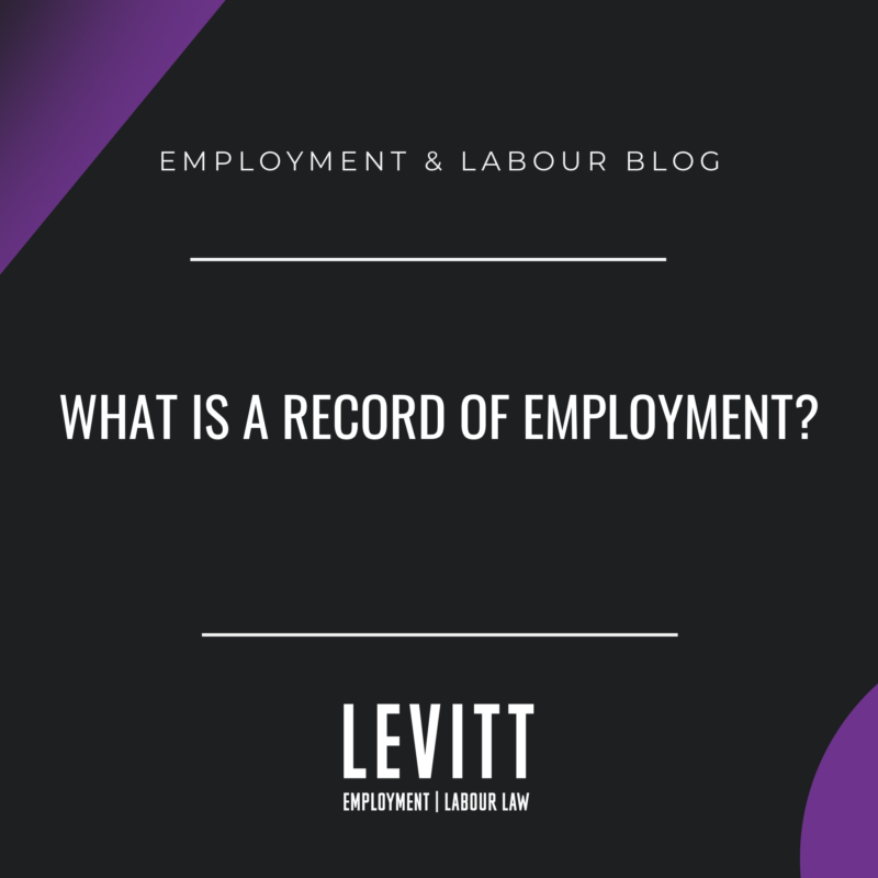 what-is-a-record-of-employment-roe-ontario-levitt-sheikh